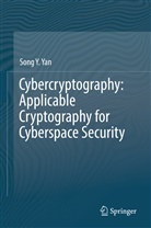 Song Yan, Song Y Yan, Song Y. Yan - Cybercryptography: Applicable Cryptography for Cyberspace Security