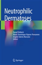Valerio Marzano, Angelo Valerio Marzano, Marie-Dominiqu Vignon-Pennamen, Marie-Dominique Vignon-Pennamen, Daniel Wallach - Neutrophilic Dermatoses