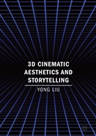 Yong Liu - 3D Cinematic Aesthetics and Storytelling