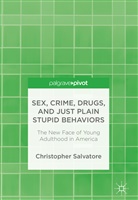 Christopher Salvatore - Sex, Crime, Drugs, and Just Plain Stupid Behaviors