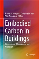 Catherin De Wolf, Catherine De Wolf, Alice Moncaster, Francesco Pomponi - Embodied Carbon in Buildings