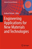 Andrea Öchsner, Andreas Öchsner - Engineering Applications for New Materials and Technologies