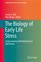Jenni G Noll, Jennie G Noll, Jennie G. Noll, Shalev, Shalev, Idan Shalev - The Biology of Early Life Stress