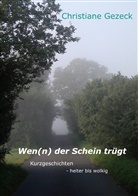 Christiane Gezeck - Wen(n) der Schein trügt