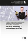Vanessa Angst, Gabi Hildesheimer, Kurt Pärli, Martin Peter, Johannes Scherrer, Wilhelm Schmid... - Sharing Economy - teilen statt besitzen