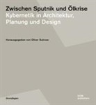 Stuart W. Leslie, Wolf Tegethoff, Mer Ziegler, Olive Sukrow, Oliver Sukrow - Zwischen Sputnik und Ölkrise