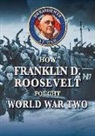 Earle Rice - How Franklin D. Roosevelt Fought World War II
