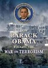 John Torres, John Albert Torres - How Barack Obama Fought the War on Terrorism