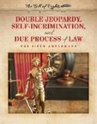 Hallie Murray, John Rokutani - Double Jeopardy, Self-incrimination, and Due Process of Law