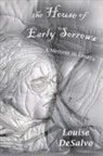 Louise DeSalvo, Louise A. DeSalvo - House of Early Sorrows