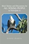 Geoff Daniel - Short Stories and Discussions for All Young People to Participate in