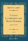 Unknown Author - Canada Lumberman and Wood Worker, Vol. 33