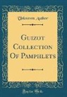 Unknown Author - Guizot Collection Of Pamphlets (Classic Reprint)