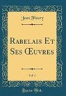 Jean Fleury - Rabelais Et Ses OEuvres, Vol. 2 (Classic Reprint)