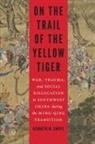 Kenneth Swope, Kenneth M Swope, Kenneth M. Swope - On the Trail of the Yellow Tiger