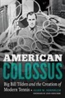 Allen M. Hornblum, Allen M./ Newcombe Hornblum - American Colossus