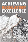 Cary Coglianese, Coglianese Cary - Achieving Regulatory Excellence