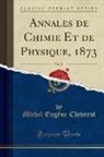Michel Eugène Chevreul - Annales de Chimie Et de Physique, 1873, Vol. 29 (Classic Reprint)