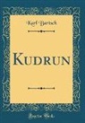 Karl Bartsch - Kudrun (Classic Reprint)
