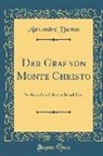 Alexandre Dumas - Der Graf Von Monte Christo: Sechstes Bis Zehntes Bändchen (Classic Reprint)