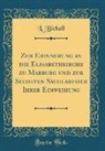 L. Bickell - Zur Erinnerung an die Elisabethkirche zu Marburg und zur Sechsten Säcularfeier Ihrer Einweihung (Classic Reprint)