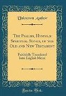 Unknown Author - The Psalms, Hymns,& Spiritual Songs, of the Old and New Testament