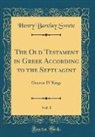Henry Barclay Swete - The Old Testament in Greek According to the Septuagint, Vol. 1