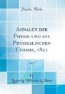 Ludwig Wilhelm Gilbert - Annalen der Physik und die Physikalischen Chemie, 1821, Vol. 7 (Classic Reprint)