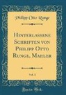 Philipp Otto Runge - Hinterlassene Schriften von Philipp Otto Runge, Mahler, Vol. 1 (Classic Reprint)