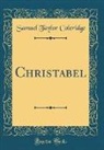 Samuel Taylor Coleridge - Christabel (Classic Reprint)