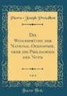 Pierre-Joseph Proudhon - Die Widersprüche der National-Oekonomie, oder die Philosophie der Noth, Vol. 1 (Classic Reprint)