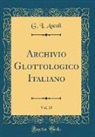 G. I. Ascoli - Archivio Glottologico Italiano, Vol. 15 (Classic Reprint)