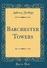 Anthony Trollope - Barchester Towers (Classic Reprint)