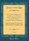Jacques-Paul Migne - Collection Intégrale Et Universelle des Orateurs Sacrés du Premier Ordre, Savoir, Bourdaloue, Bossuet, Fénelon, Massillon, Vol. 66