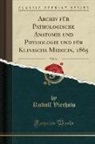 Rudolf Virchow - Archiv für Pathologische Anatomie und Physiologie und für Klinische Medicin, 1865, Vol. 34 (Classic Reprint)
