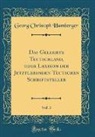 Georg Christoph Hamberger - Das Gelehrte Teutschland, oder Lexikon der Jetztlebenden Teutschen Schriftsteller, Vol. 3 (Classic Reprint)