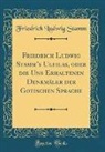 Friedrich Ludwig Stamm - Friedrich Ludwig Stamm's Ulfilas, oder die Uns Erhaltenen Denkmäler der Gotischen Sprache (Classic Reprint)