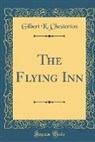 Gilbert K. Chesterton - The Flying Inn (Classic Reprint)