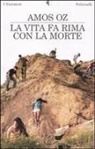 Amos Oz - La vita fa rima con la morte