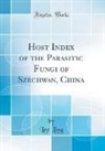 Lee Ling - Host Index of the Parasitic Fungi of Szechwan, China (Classic Reprint)
