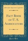 United States Department Of Agriculture - Fact Book of U. S. Agriculture (Classic Reprint)