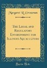 Margaret R. Grossman - The Legal and Regulatory Environment for Illinois Aquaculture (Classic Reprint)
