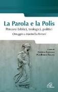 Pius-Ramon Tragan, C. Simonelli, P. Tragan - La parola e la polis. Percorsi biblici, teologici, politici. Omaggio a Marinella Perroni