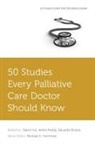 Eduardo Bruera, Bruera Eduardo, David Hui, David (Assistant Professor of Palliative Care Hui, David/ Reddy Hui, Akhila Reddy - 50 Studies Every Palliative Care Doctor Should Know