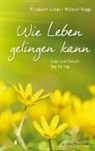 Elisabet Lukas, Elisabeth Lukas, Michael Ragg - Wie Leben gelingen kann