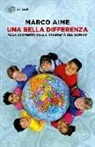 Marco Aime - Una bella differenza. Alla scoperta della diversità del mondo