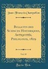 Jean-François Champollion - Bulletin des Sciences Historiques, Antiquités, Philologie, 1829, Vol. 13 (Classic Reprint)