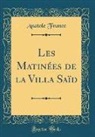 Anatole France - Les Matinées de la Villa Saïd (Classic Reprint)