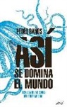 Pedro Baños, Pedro Baños Bajo - Asi se domina el mundo