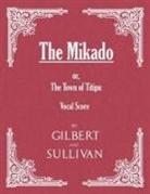 W. S. Gilbert, Arthur Sullivan - The Mikado; or, The Town of Titipu (Vocal Score)